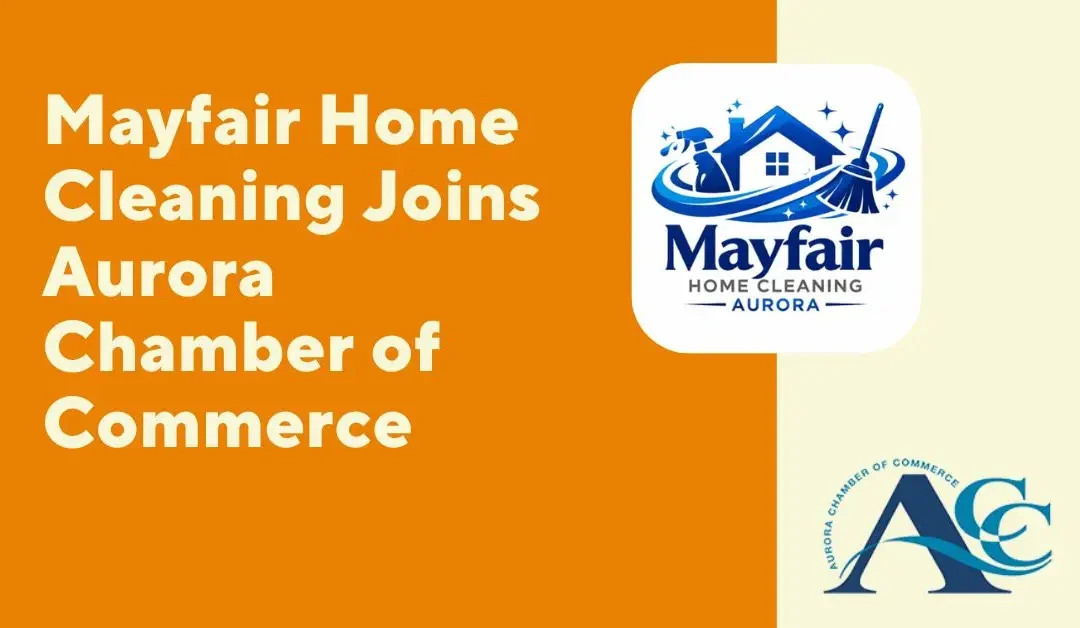Mayfair Home Cleaning Joins Aurora Chamber of Commerce